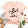 I Think My Soulmate Might Be Alcohol T-shirt Online Sale