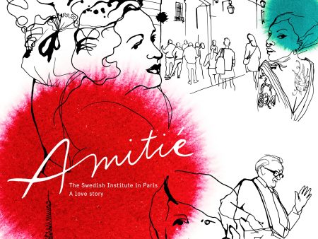 Amitie – The Swedish Institute in Paris: A Love Story. For Sale